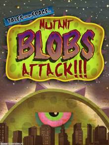 Tales from Space: Mutant Blobs Attack