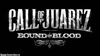 Русификатор для Call of Juarez: Bound in Blood (текст + звук)