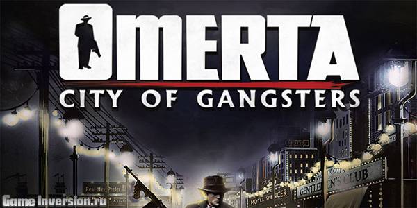 Omerta: City of Gangsters [1.07] + 5 DLC (RUS, Repack)