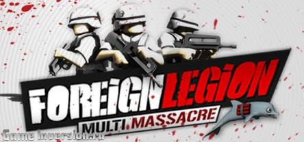Foreign Legion: Multi Massacre (RUS, Repack)