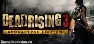 Dead Rising 3 Apocalypse Edition (RUS, Repack)