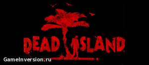 Трейнер (+11) для Dead Island - Game of the Year Edition [1.3]