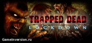 Русификатор для Trapped Dead: Lockdown