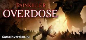 Painkiller: Overdose [1.1.0.84] (RUS, Repack)