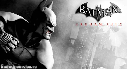 Batman: Arkham City - Game of the Year Edition (Лицензия, RUS)