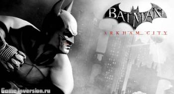 Русификатор (текст) для Batman: Arkham City